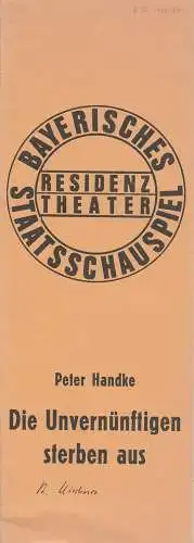 Bayerisches Staatsschauspiel, Residenztheater, Kurt Meisel, Jörg-Dieter Haas, Wolf-Dietrich Müller, Rosemarie Schulz: Programmheft Die Unvernünftigen sterben aus von Peter Handke. Premiere 6. Juli 1975 Spielzeit 1974 / 75 Heft 12. 
