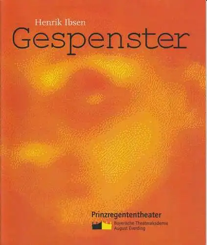 Bayerische Theaterakademie August Everding, Prinzregententheater, Hannah Schwegler, Günther Philipowski: Programmheft GESPENSTER von Henrik Ibsen. Premiere 11. Mai 2004. 
