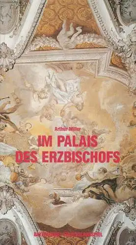Bayerisches Staatsschauspiel, Günther Beelitz, Rüdiger Meinel, Nina Achminow, Christa Eckmeyer, Sabine Müller, Wilfried Hösl ( Szenenfotos ): Programmheft Im Palais des Erzbischofs von Arthur Miller.. 