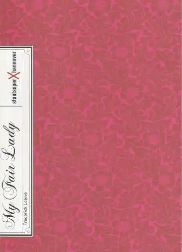 Niedersächsische Staatstheater Hannover, Staatsoper, Michael Klügl, Sylvia Roth, Maria Jose Aquilanti, Birgit Schmidt: Programmheft MY FAIR LADY von Frederick Loewe Staatsoper Hannover 2009. 