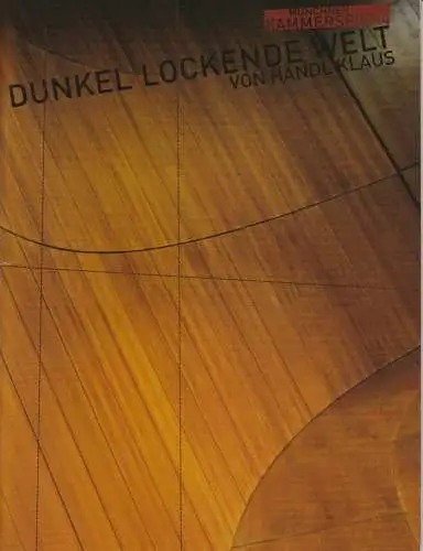 Münchner Kammerspiele, Frank Baumbauer, Marion Hirte, Arno Declair ( Fotos ): Programmheft Uraufführung Dunkel lockende Welt von Händl Klaus München 2006. 