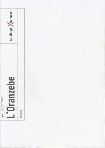 Niedersächsische Staatstheater Hannover, Staatsoper, Michael Klügl, Katja Leclerc: Programmheft L 'Oranzebe / L 'Opera Seria Spielzeit 2012 / 2013. 