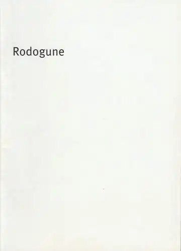 Bayerisches Staatsschauspiel, Dieter Dorn, Holger Weimar, Georg Holzer: Programmheft RODOGUNE von Pierre Corneille. Premiere 27. Februar 2002 Residenz - Theater Spielzeit 2001 / 2002 Heft Nr. 15. 