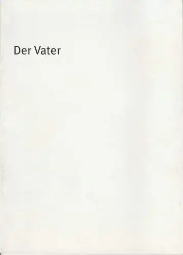 Bayerisches Staatsschauspiel, Dieter Dorn, Susanne Thelemann, Oda Sternberg ( Fotografie ): Programmheft August Strindberg: DER VATER. Premiere 22. November 2001 im Residenz Theater Spielzeit 2001 / 2002 Heft-Nr. 9. 