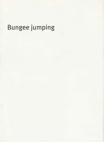Bayerisches Staatsschauspiel, Dieter Dorn, Holger Weimar, Oda Sternberg / Hilda Lobinger ( Fotografie ): Programmheft Bungee jumping von Jaan Tätte. Premiere 17. April 2003 Cuvillies Theater Spielzeit 2002 / 2003 Heft Nr. 32. 