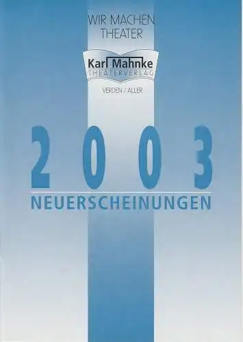 Theaterverlag Karl Mahnke: Neuerscheinungen 2003. 