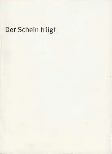 Bayerisches Staatsschauspiel, Dieter Dorn, Michael Huthmann, Ursula Honisch, Oda Sternberg ( Fotos ): Programmheft Der Schein trügt von Thomas Bernhard. Premiere 20. Oktober 2001 Residenz Theater Spielzeit 2001 / 2002 Heft-Nr. 3. 