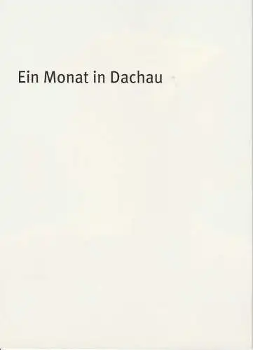 Bayerisches Staatsschauspiel, Dieter Dorn, Hans-Joachim Ruckhäberle, Thomas Dashuber ( Fotos ): Programmheft Ein Monat in Dachau Vladimir Sorokin Bayerisches Staatsschauspiel. 