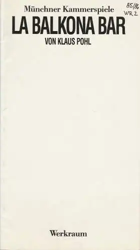 Münchner Kammerspiele, Dieter Dorn, Hans-Joachim Ruckhäberle: Programmheft Klaus Pohl: La Balkona Bar. Premiere 20. Dezember 1985 Werkraum Heft 2 Spielzeit 1985 / 86. 
