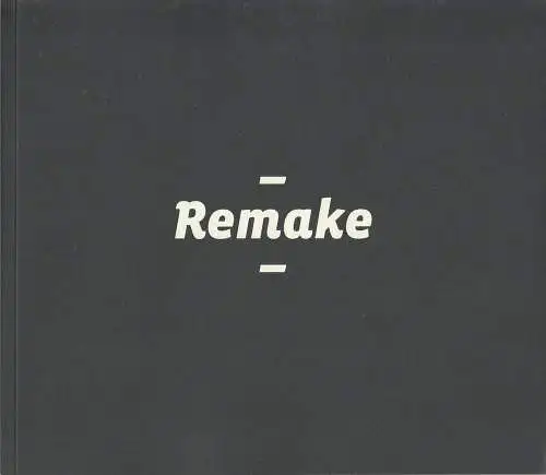 Bayerische Theaterakademie August Everding, Hochschule Augsburg / Fakultät für Gestaltung, Stefan Fischer, Michael Wörgötter, Lisa Jüngst: Remake. Bayerische Theaterakademie August Everding 2012. 