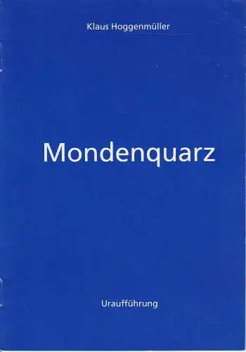 Freiburger Theater, Städtische Bühnen Freiburg im Breisgau, Hans J. Ammann, Angelika Weiß: Programmheft Uraufführung Klaus Hoggenmüller: MONDENQUARZ 19. März 1994 Podium Spielzeit 1993 / 94 Nr. 11. 