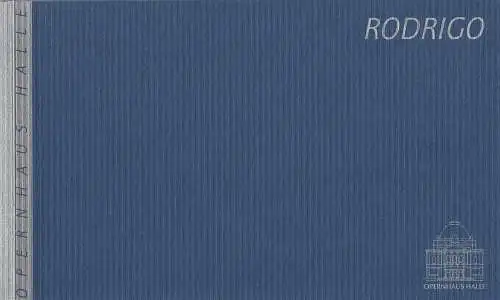 Opernhaus Halle, Klaus Froboese, Susanne Range, Björn Danzke, Gert Kiermeyer ( Fotos ): Programmheft Händel: RODRIGO Opernhaus Halle 2001. 