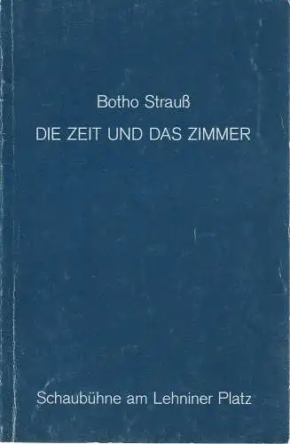 Schaubühne am Lehniner Platz, Dieter Sturm: Programmheft Uraufführung Die Zeit und das Zimmer von Botho Strauß 8. Februar 1989 Spielzeit 1988 / 89. 