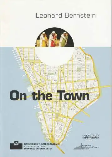 Bayerische Theaterakademie August Everding im Prinzregententheater, Judith Eimannsberger, Christof Wessling: Programmheft On the Town. Musical Comedy. Premiere 18. Mai 2007 Opernhaus Nürnberg. 