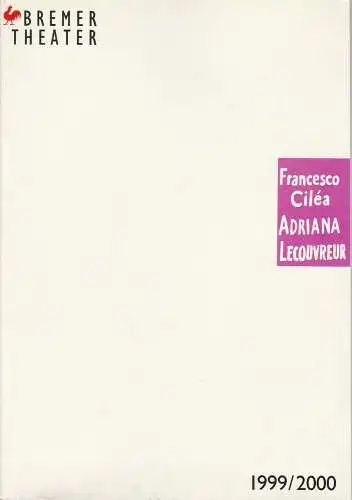 Bremer Theater, Klaus Pierwoß, Norbert Klein: Programmheft Francesco Cilea: ADRIANNA LECOUVREUR. Premiere 1. April 2000 Theater am Goetheplatz. Spielzeit 1999 / 2000. 