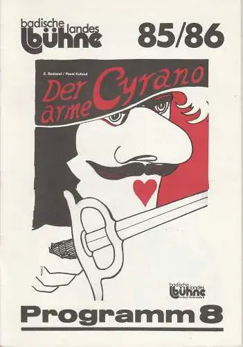 Badische Landesbühne Bruchsal, Alf Andre, Franz Csiky: Programmheft Der arme Cyrano. Premiere 31. Mai 1986 Spielzeit 1985 / 86 Heft 8. 