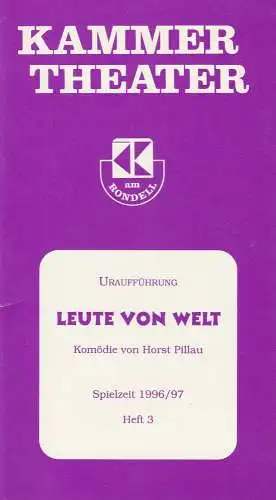 Kammer Theater am Rondell, Wolfgang Reinsch: Programmheft Uraufführung Leute von Welt von Horst Pillau Spielzeit 1996 / 97 Heft 3. 