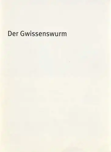 Bayerisches Staatsschauspiel, Dieter Dorn, Hans Joachim Ruckhäberle, Georg Holzer, Thomas Dashuber ( Fotos ): Programmheft Der Gwissenswurm. Bauernmusical von Ludwig Anzengruber und Franz Xaver Kroetz.. 