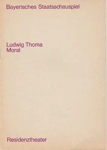 Bayerisches Staatsschauspiel, Helmut Henrichs, Ernst Wendt, Michael Eberth: Programmheft MORAL Komödie von Ludwig Thoma Residenztheater 1968. 