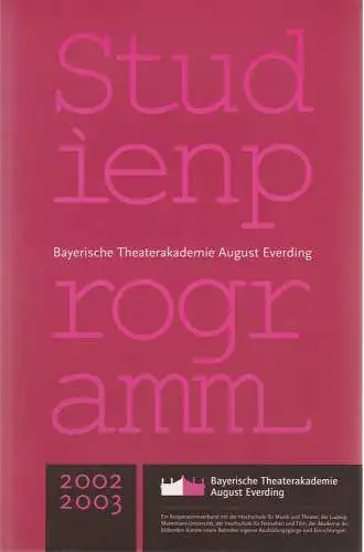 Bayerische Theaterakademie August Everding, Hellmuth Matiasek, Gurbet Otcu, Thomas Siedhoff, Wiebke Schmidt: Studienprogramm 2002 / 2003. 