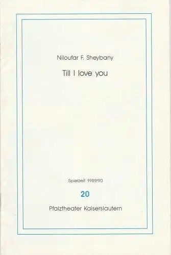 Pfalztheater Kaiserslautern, Michael Leinert, Karl Gabriel von Karais, Angela Strullmeyer: Programmheft Till I Love You Uraufführung 5. Juni 1990 Spielzeit 1989 / 90 Heft 20. 