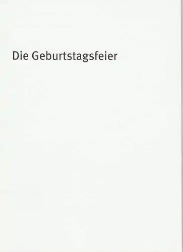 Bayerisches Staatsschauspiel, Dieter Dorn, Hans-Joachim Ruckhäberle, Sonja Winkel, Thomas Dashuber ( Fotos ): Programmheft Die Geburtstagsfeier Bayerisches Staatsschauspiel 2010. 