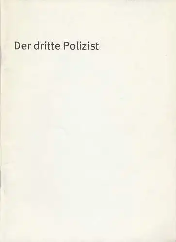 Bayerisches Staatsschauspiel, Dieter Dorn, Laura Olivi, Oda Sternberg / Hilda Lobinger ( Fotos ): Programmheft Flann O'Brien: Der dritte Polizist. Premiere 19. November 2002  Theater im Haus der Kunst Spielzeit 2002 / 2003 Heft Nr. 24. 