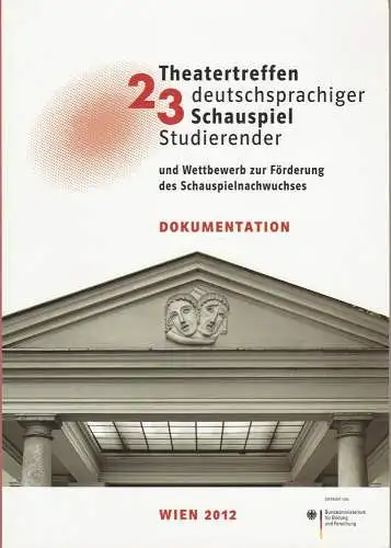 Europäische Theaterakademie Konrad Ekhof, Klaus Witzeling, Bernd Uhlig: 23. Theatertreffen deutschsprachiger Schauspielstudierender Wien 2012. 