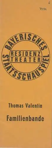 Bayerisches Staatsschauspiel, Residenztheater, Kurt Meisel, Jörg-Dieter Haas, Peter Mertz: Programmheft Thomas Valentin FAMILIENBANDE. Ein groteskes Schauspiel. Premiere 27. Februar 1974 Spielzeit 1973 / 74 Heft 6. 