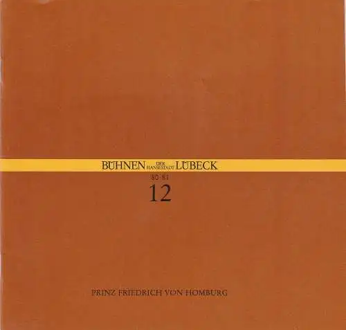 Bühnen der Hansestadt Lübeck, Hartwig Klaus: Programmheft Heinrich von Kleist: Prinz Friedrich von Homburg. Premiere 1. Februar 1981 im Großen Haus Spielzeit 1980 / 81 Heft 12. 