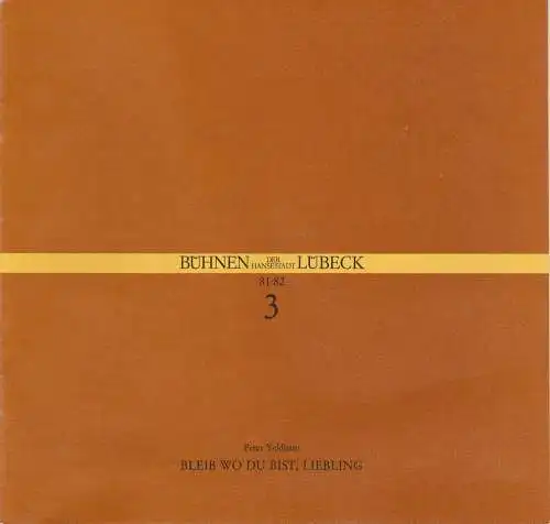 Bühnen der Hansestadt Lübeck, Andreas Strähnz: Programmheft Peter Yeldham: Bleib wo du bist, Liebling. Premiere 17. September 1981 in den Kammerspielen Spielzeit 1981 / 82 Heft 3. 
