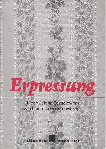 Städtische Bühnen Osnabrück, Norbert Kleine Borgmann, Christiane Rinsche, Jens Pallas ( Plakatentwurf ): Programmheft Erpressung von Ljudmila Rasumowskaja. Premiere 13. April 1991 Spielzeit 1990 / 91 emma theater Nr. 8. 