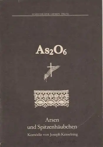 Stadttheater Gießen, R. Heissler-Remy, Joe Straten, Arthur C. Intelmann: Programmheft Arsen und Spitzenhäubchen. Komödie von Joseph Kesselring Spielzeit 1982 / 83 Heft 15. 