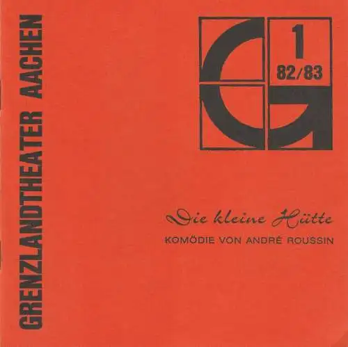 Grenzlandtheater Aachen, Karl-Heinz Walther, Renate Birnbaumer: Programmheft Die kleine Hütte. Komödie von Andre Roussin. Spielzeit 1982 / 83 Heft 1. 