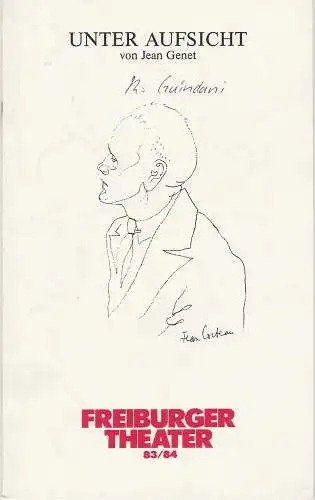 Freiburger Theater, Ulrich Brecht, Marion Victor: Programmheft UNTER AUFSICHT. Tragödie von Jean Genet. Premiere 25. Februar 1984 Kammertheater Spielzeit 1983 / 84. 