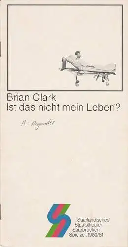 Saarländisches Staatstheater Saarbrücken, Jochen Zoerner-Erb: Programmheft Ist das nicht mein Leben? Von Brian Clark Premiere 2. Oktober 1980 Spielzeit 1980 / 81 Kammerspiele Heft 2. 