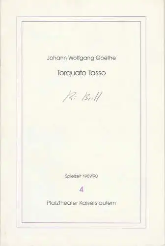 Pfalztheater Kaiserslautern, Michael Leinert, Bettina Janischowski: Programmheft TORQUATO TASSO. Schauspiel von Johann Wolfgang Goethe. Premiere 3. Oktober 1989 Studio Kammgarn Spielzeit 1989 / 90 Heft 4 ( 24 ). 