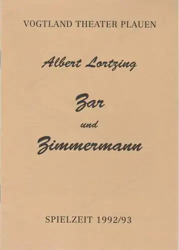 Vogtland Theater Plauen, Dieter Roth, Eva Kühnel: Programmheft Zar und Zimmermann. Komische Oper von Albert Lortzing. Premiere 17. Oktober 1992 Spielzeit 1992 / 93. 