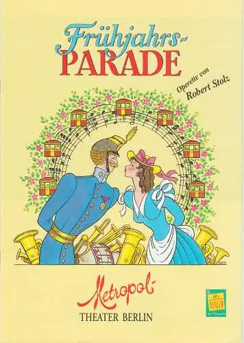 Metropol-Theater Berlin, Werner P. Seiferth, Hans Dieter Arnold, Hans-Jörg Wehner ( Inszenierungsfotos ): Programmheft Robert Stolz Frühjahrs-Parade Metropol-Theater Berlin 1995. 