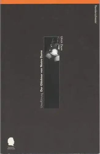 Bayerisches Staatsschauspiel, Residenztheater, Erich Witt, Bettina Schültke, Dorothea Seide: Programmheft Uraufführung Der Glöckner von Notre Dame von Ulrich Zaum 1996. 