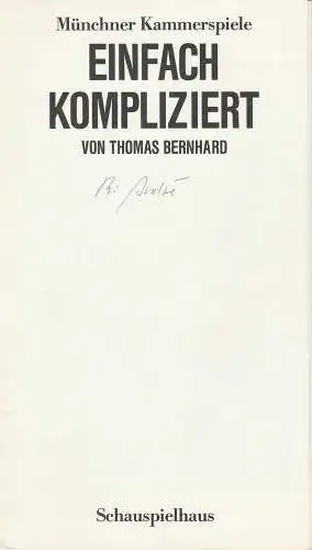 Münchner Kammerspiele, Dieter Dorn, Hans-Joachim Ruckhäberle, Hermann Malzer, Wolfgang Zimmermann: Programmheft Thomas Bernhardt: EINFACH KOMPLIZIERT Münchner Kammerspiele 1986. 