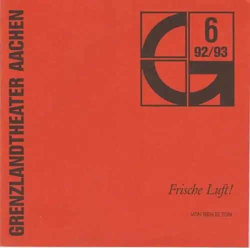 Grenzlandtheater Aachen, Karl-Heinz Walter, B. Bienek: Programmheft Ben Elton: Frische Luft Premiere 8.3.1993 Spielzeit 1992 / 93 Heft 6. 