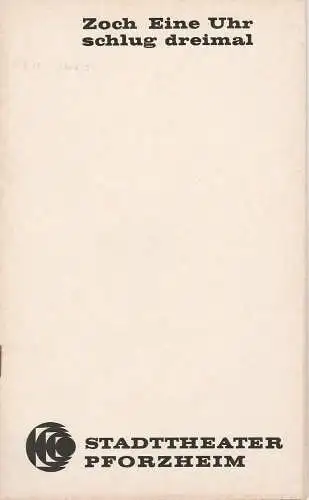 Stadttheater Pforzheim, Peter Stöhr, Bernd Steets: Programmheft Eine Uhr schlug dreimal. Kriminalstück von Georg Zoch Premiere 7. 1. 1971 Spielzeit 1970 / 71 Heft 10. 