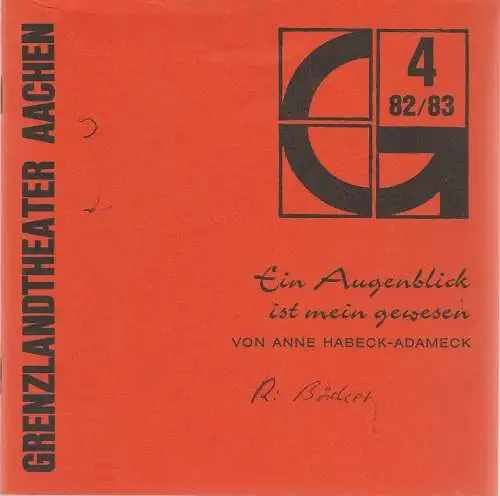 Grenzlandtheater Aachen, Karl-Heinz Walther, Renate Birnbaumer: Programmheft Ein Augenblick ist mein gewesen von Anne Habek-Adameck Spielzeit 1982 / 83 Heft 4. 