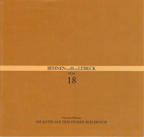 Bühnen der Hansestadt Lübeck, Hans Thoenies, Walter Hollender: Programmheft Tennessee Williams: Die Katze auf dem heißen Blechdach. Premiere 24. Mai 1986 in den Kammerspielen. Spielzeit 1985 / 86 Heft 18. 