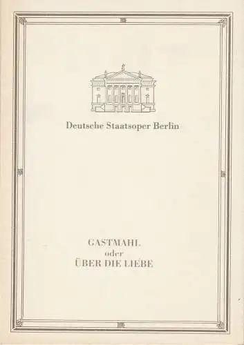 Deutsche Staatsoper Berlin DDR, Ilse Winter, Schulz / Labowski ( Illustrationen ): Programmheft GASTMAHL oder ÜBER DIE LIEBE. Oper von Georg Katzer 6. Januar 1989 Apollo-Saal. 