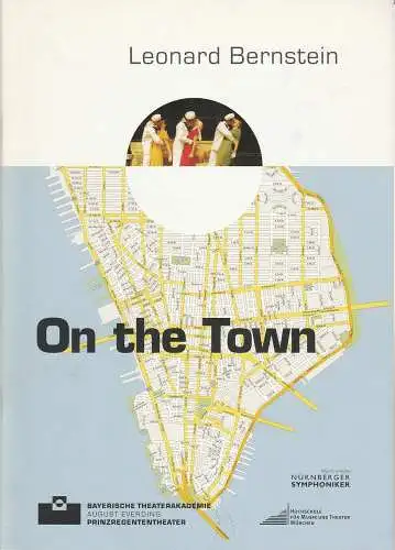 Bayerische Theaterakademie August Everding im Prinzregententheater, Judith Eimannsberger, Christof Wessling: Programmheft On the Town. Musical Comedy Opernhaus Nürnberg 2007. 