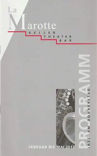 La Marotte Keller Theater Bar: Programmheft La Marotte Programm Jazz am Donnerstag Februar bis Mai 2013. 