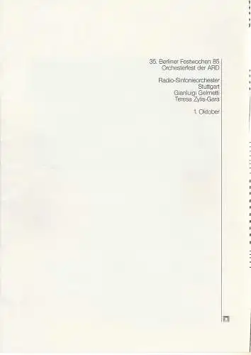 Berliner Festspiele GmbH, Ulrich Eckhardt, Bernd Krüger: Programmheft Radio-Sinfonieorchester Stuttgart, Gianluigi Gelmetti Teresa Zylis-Gara 1. Oktober 35. Berliner Festwochen 1985. 