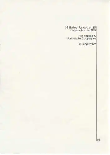 Berliner Festspiele GmbH, Ulrich Eckhardt, Bernd Krüger: Programmheft Orchesterfest der ARD. Fiori Musicali & Musicalische Compagney 25. September 35. Berliner Festwochen 1985. 